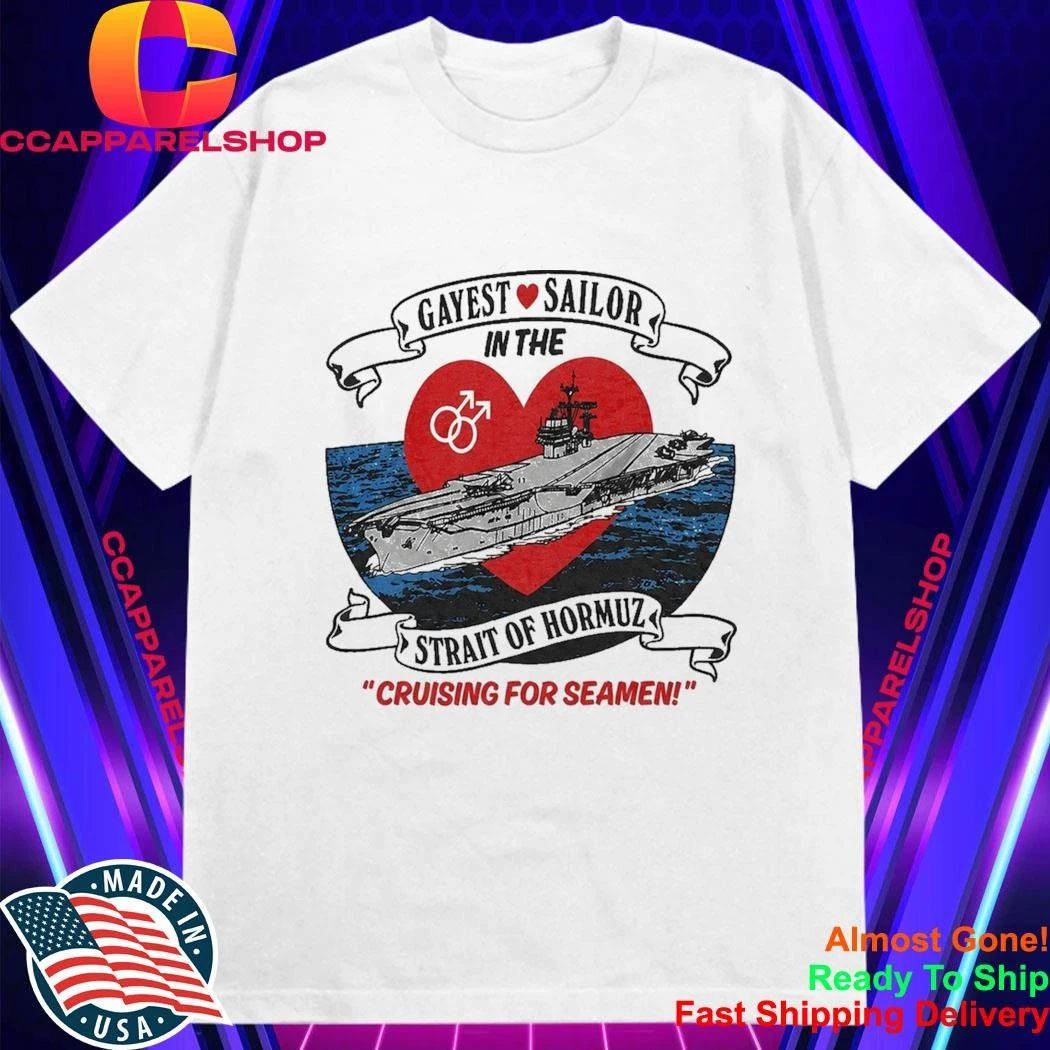 Gayest Sailor Strait of Hormuz Cruising For Seamen Pride Shirt