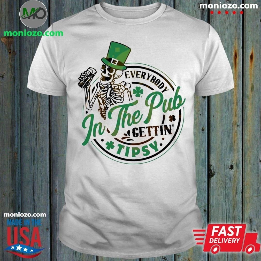 Everybody In The Pub Gettin Tipsy Shirt