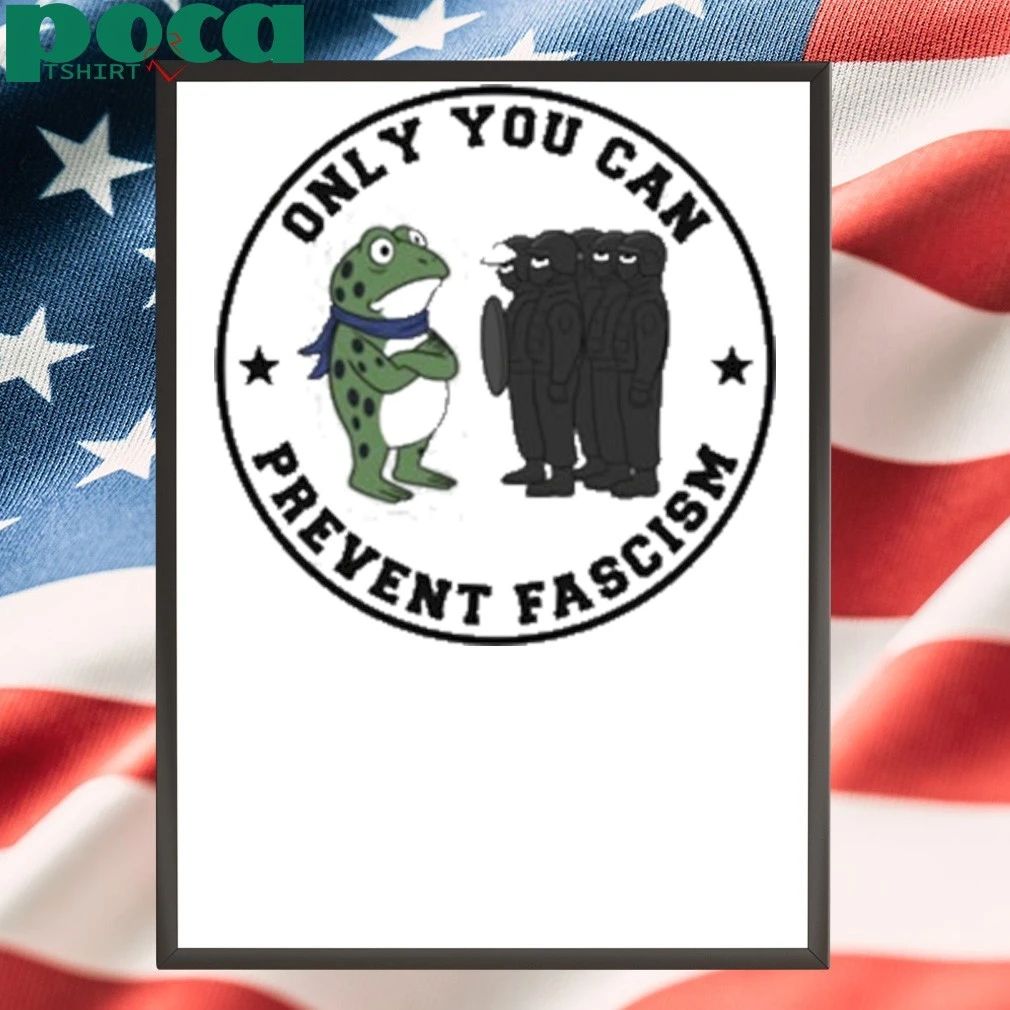 Portland Frog Only You Can Prevent Fascism T-shirt