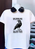 Fake Friends Stop Talking to You Start Talking about You Raven T-Shirt