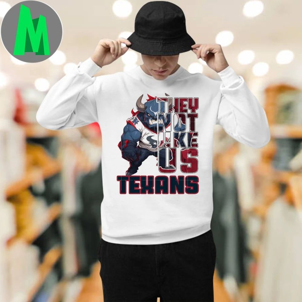 They not like us texans Shirt
