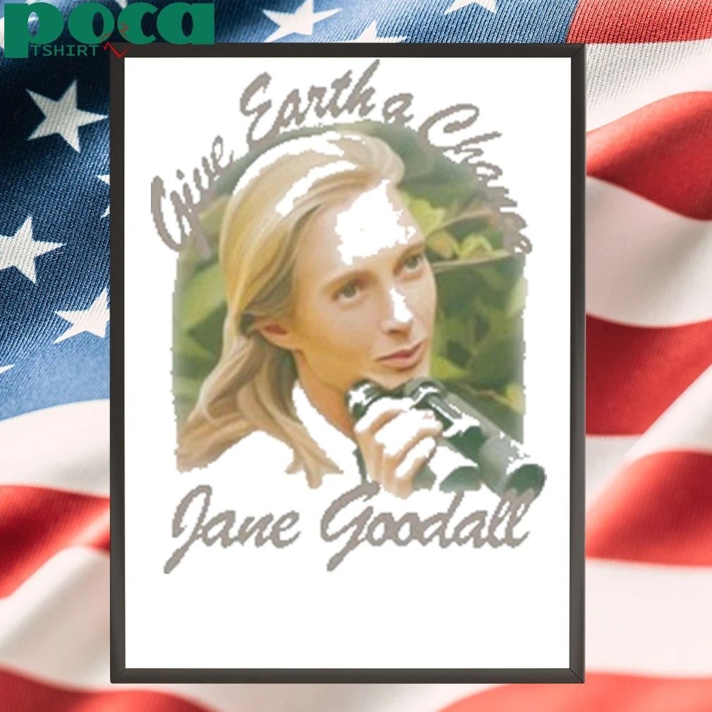 Give earth a chance jane goodall Shirt