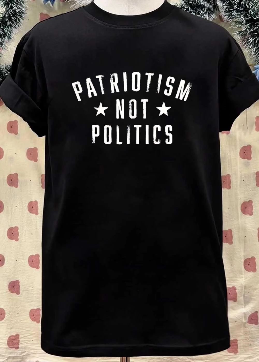 Patriotism Not Politics Patriotic USA Slogan T-Shirt