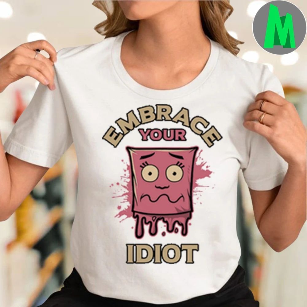 The Professional Idiots Embrace Your Idiot Shirt