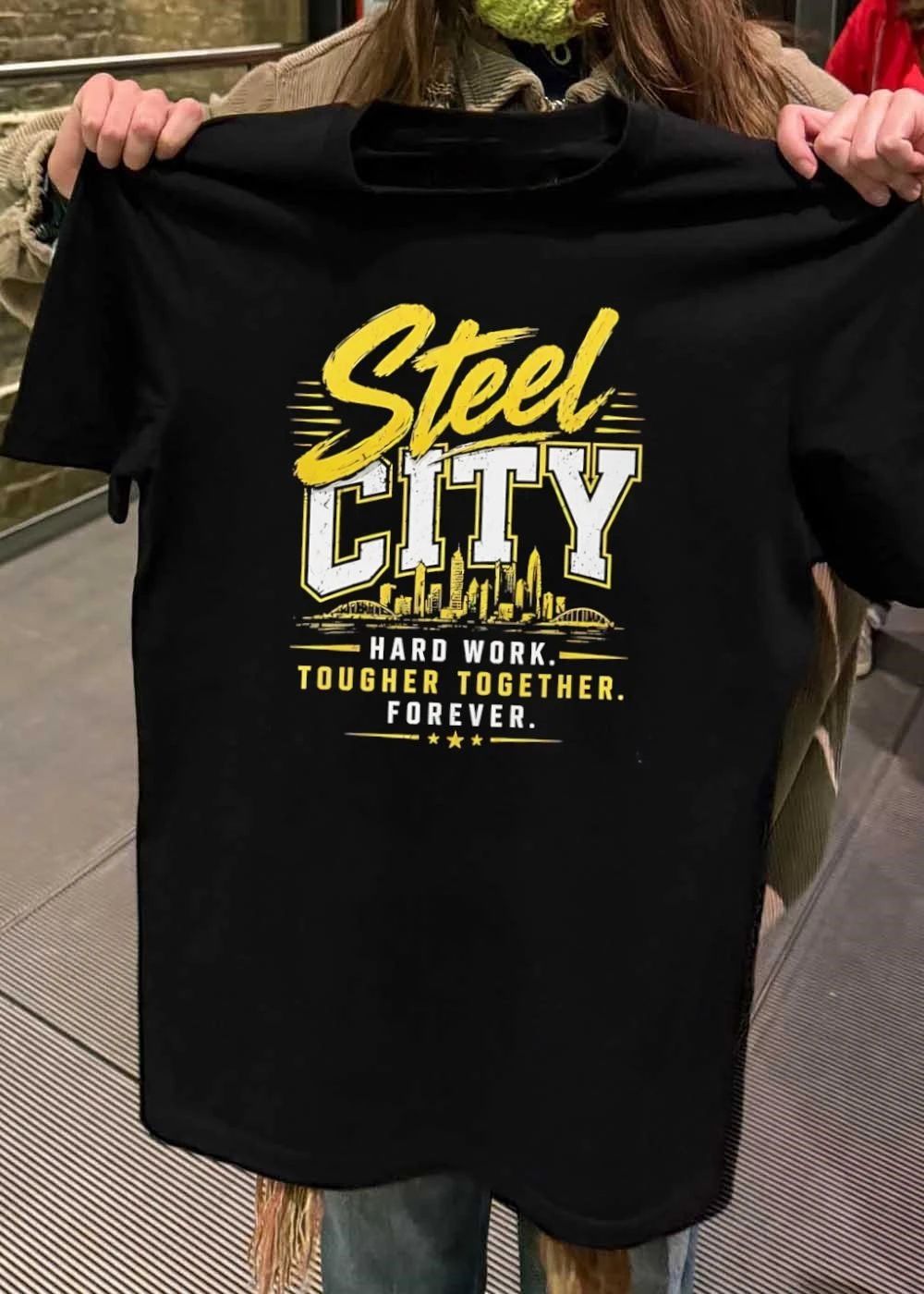 Steel City T-Shirt Steel City Hard Work Tougher Together Forever