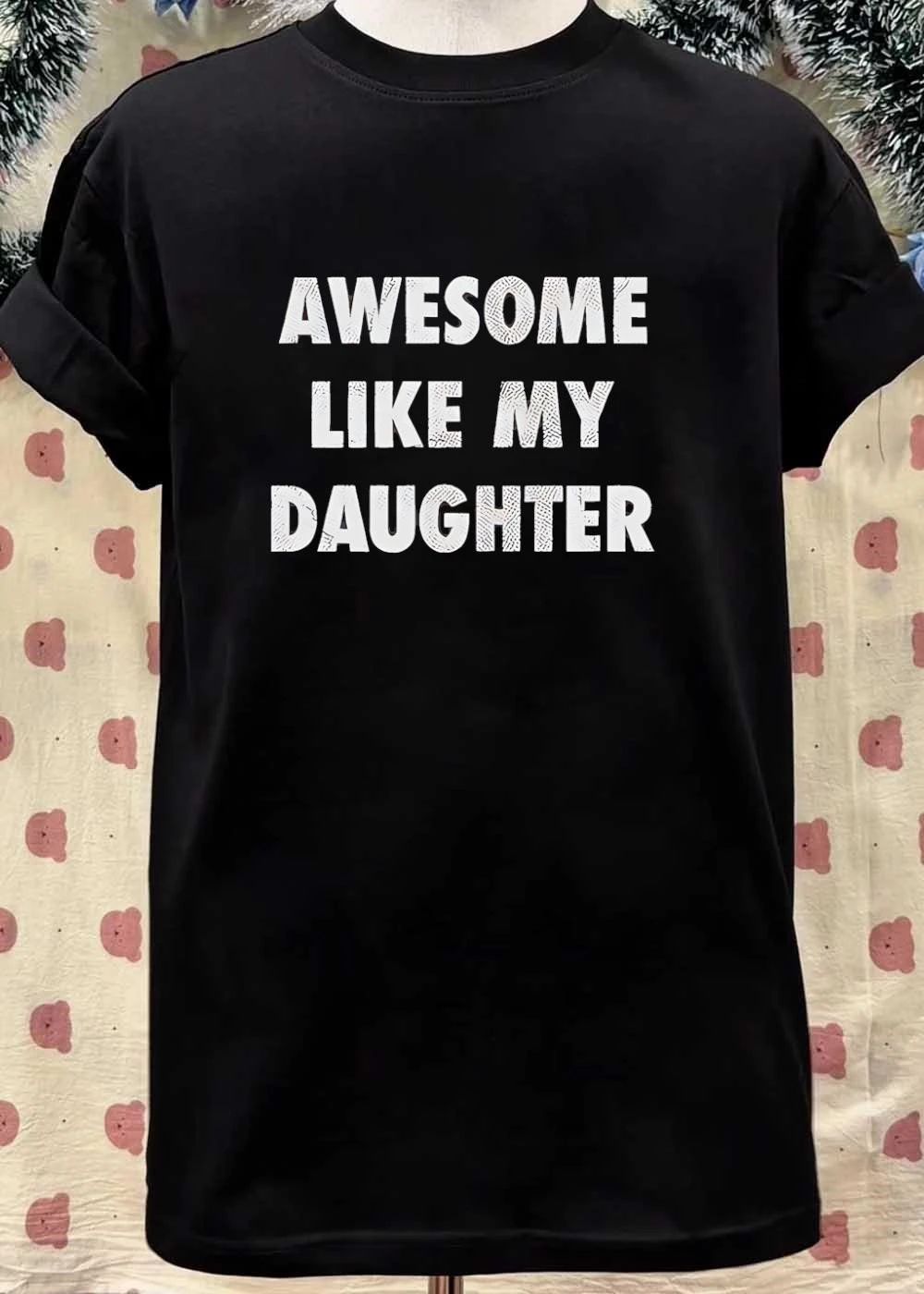 Parental Pride Awesome Like My Daughter T-Shirt