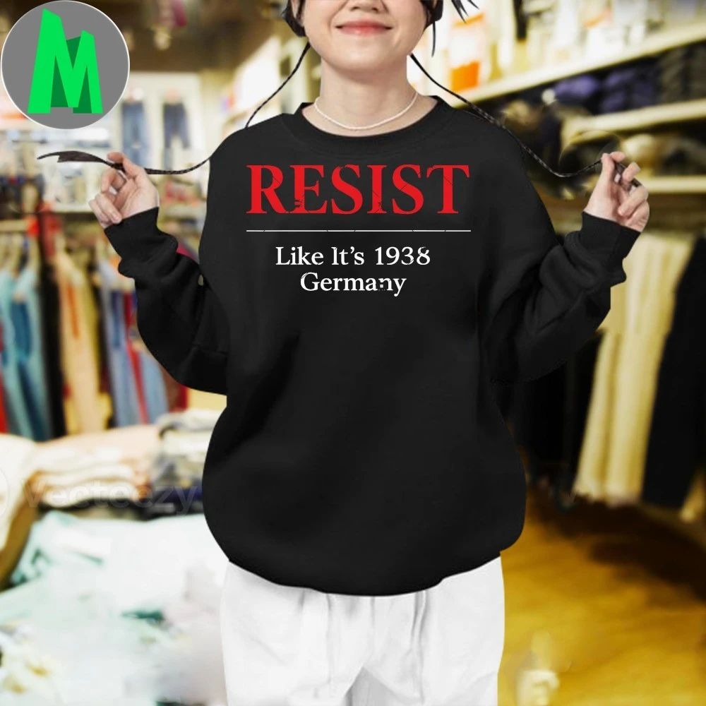 Resist Like It’s 1938 Germany 2026 Shirt