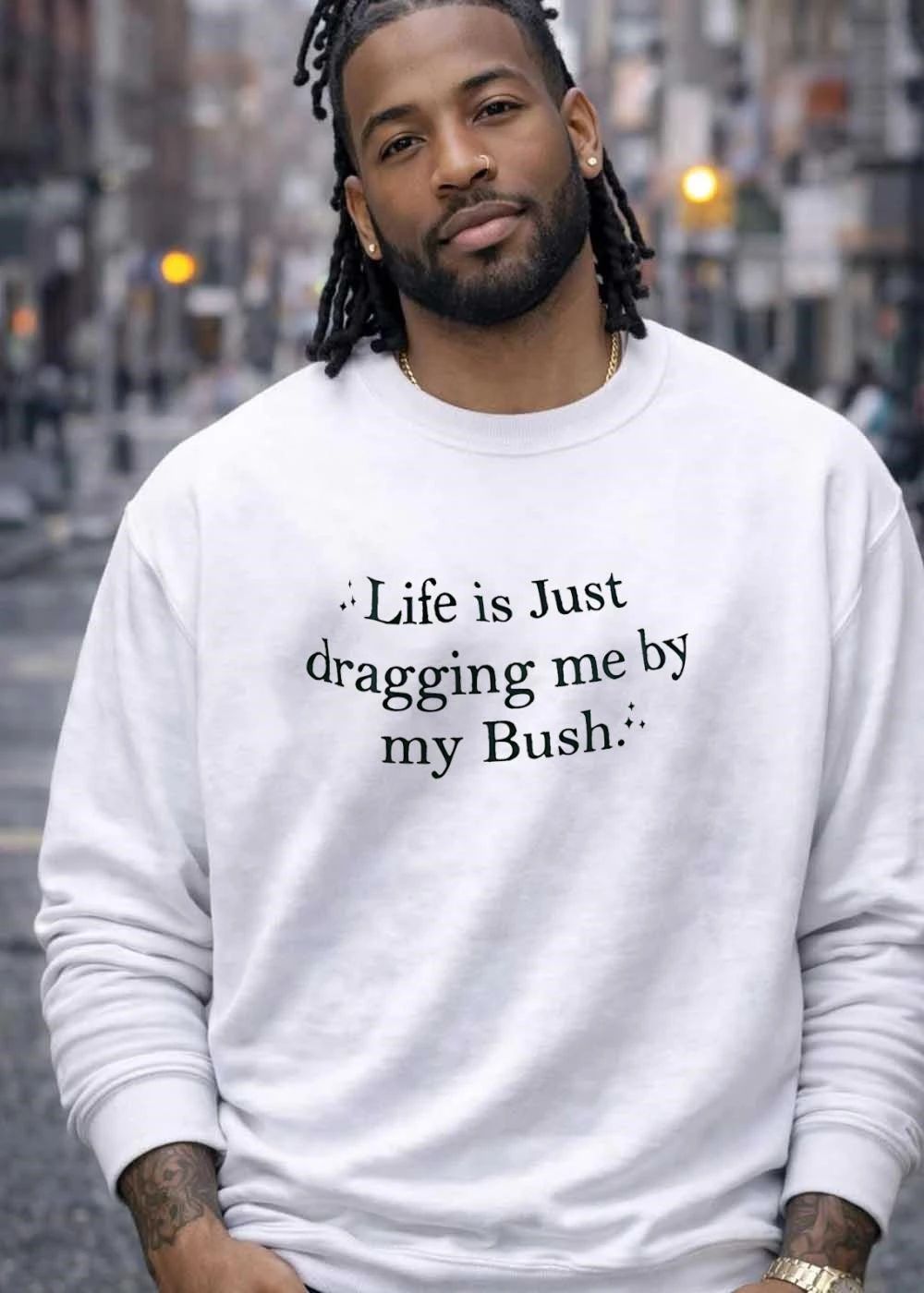 Sparkle Life Is Just Dragging Me by My Bush T-Shirt
