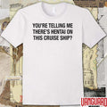 You’re Telling Me There’s Hentai On This Cruise Ship t-shirt