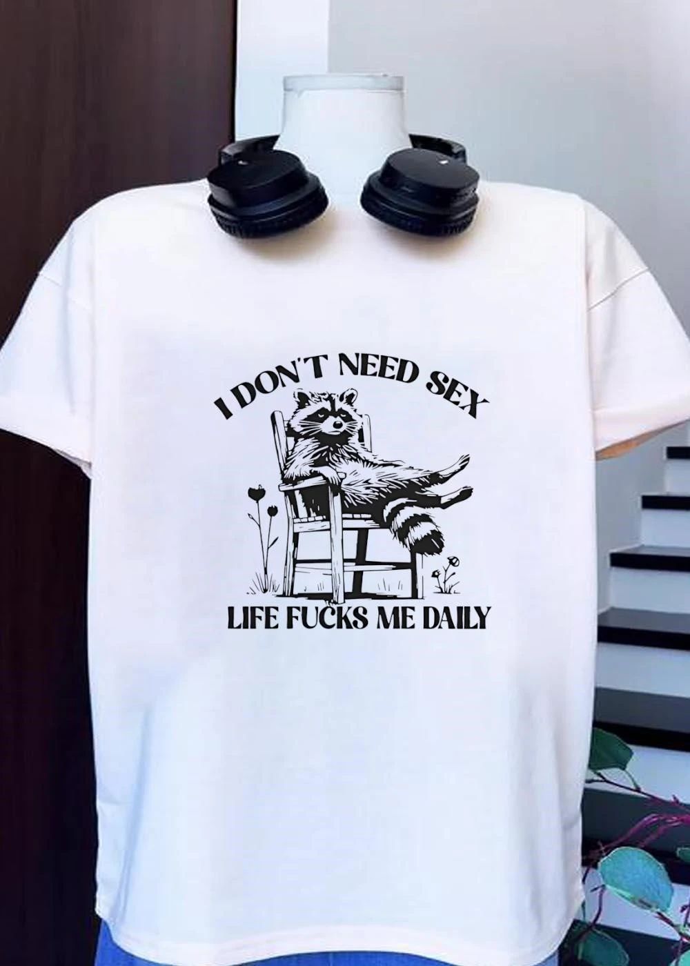 I Don’t Need Sex Life Fucks Me Daily Raccoon Sitting shirt