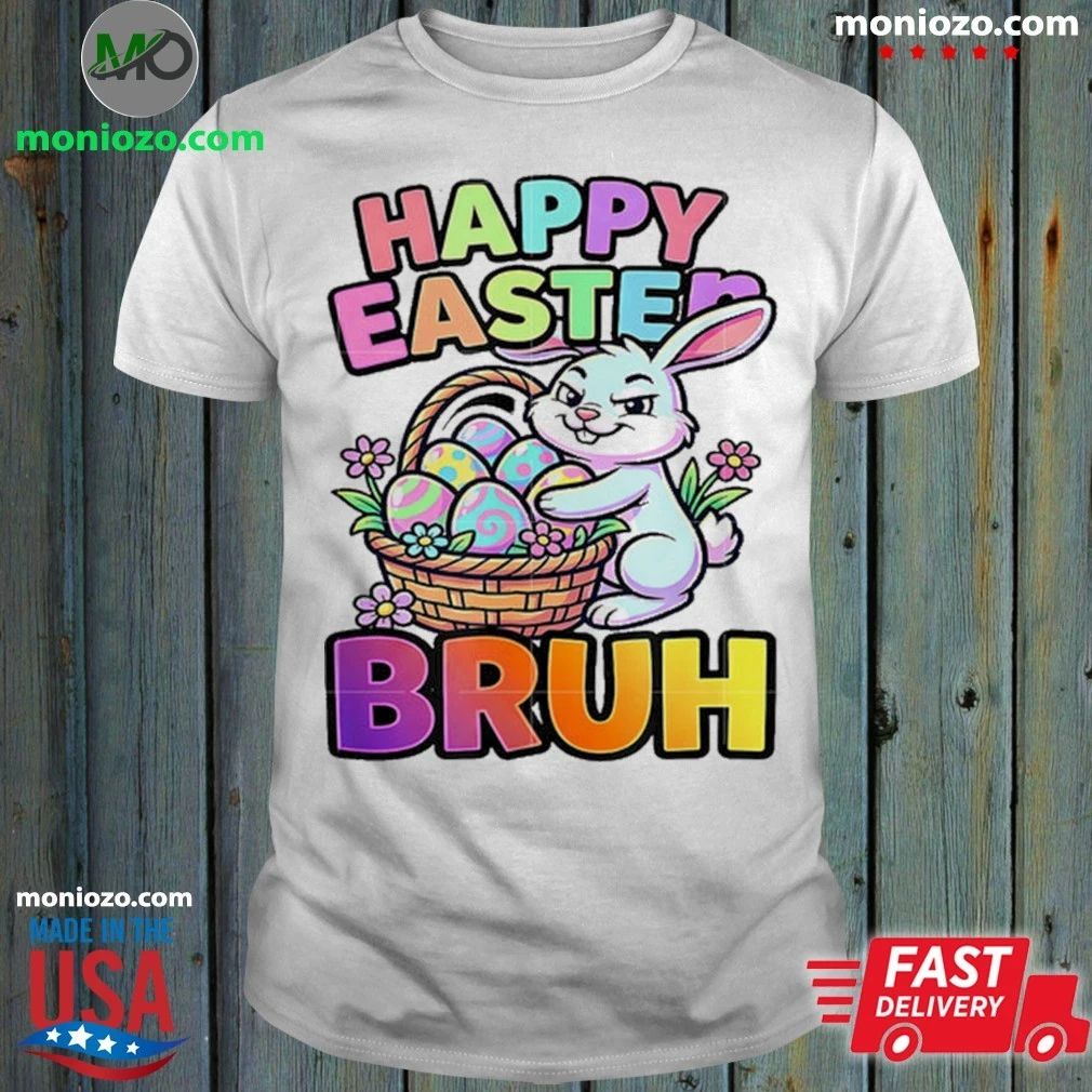 Happy Easter Bruh Shirt
