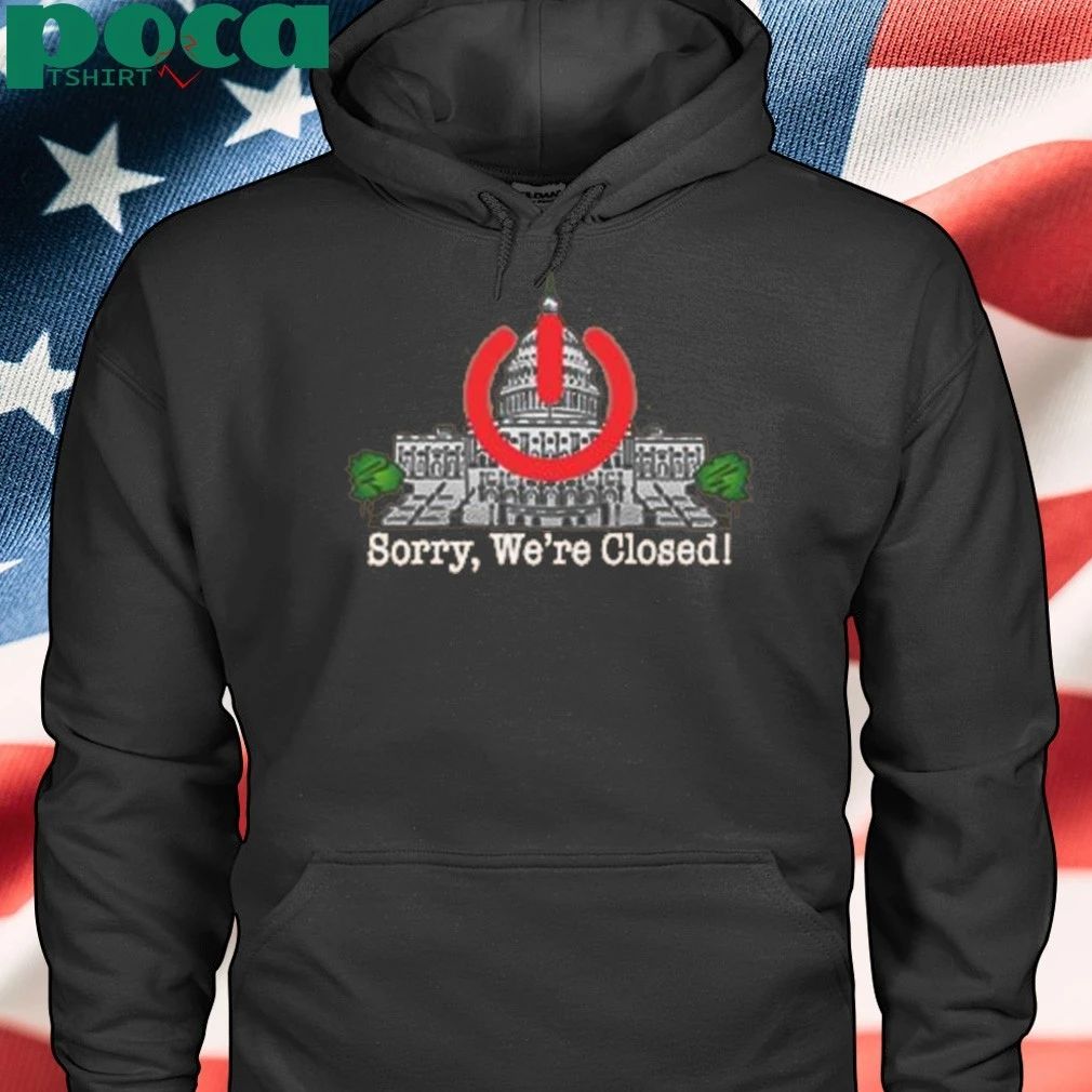 Government Shutdown Sorry We’re Closed Shirt