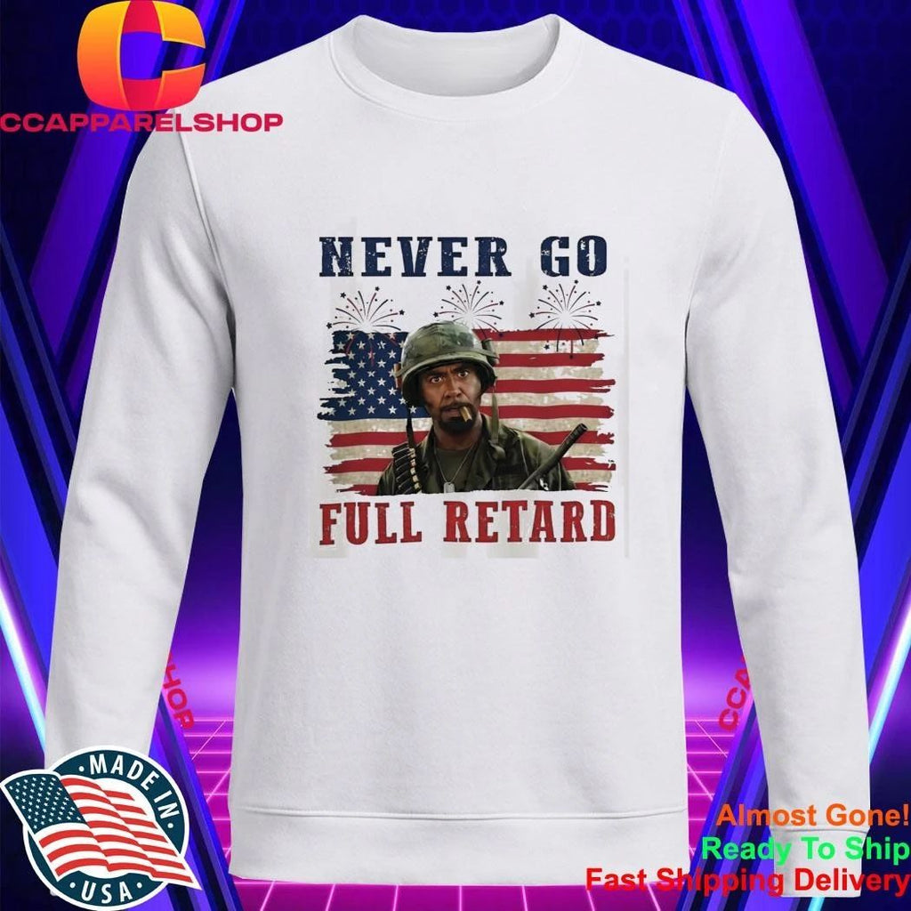 Never Go Full Retard 4th Of July Shirt