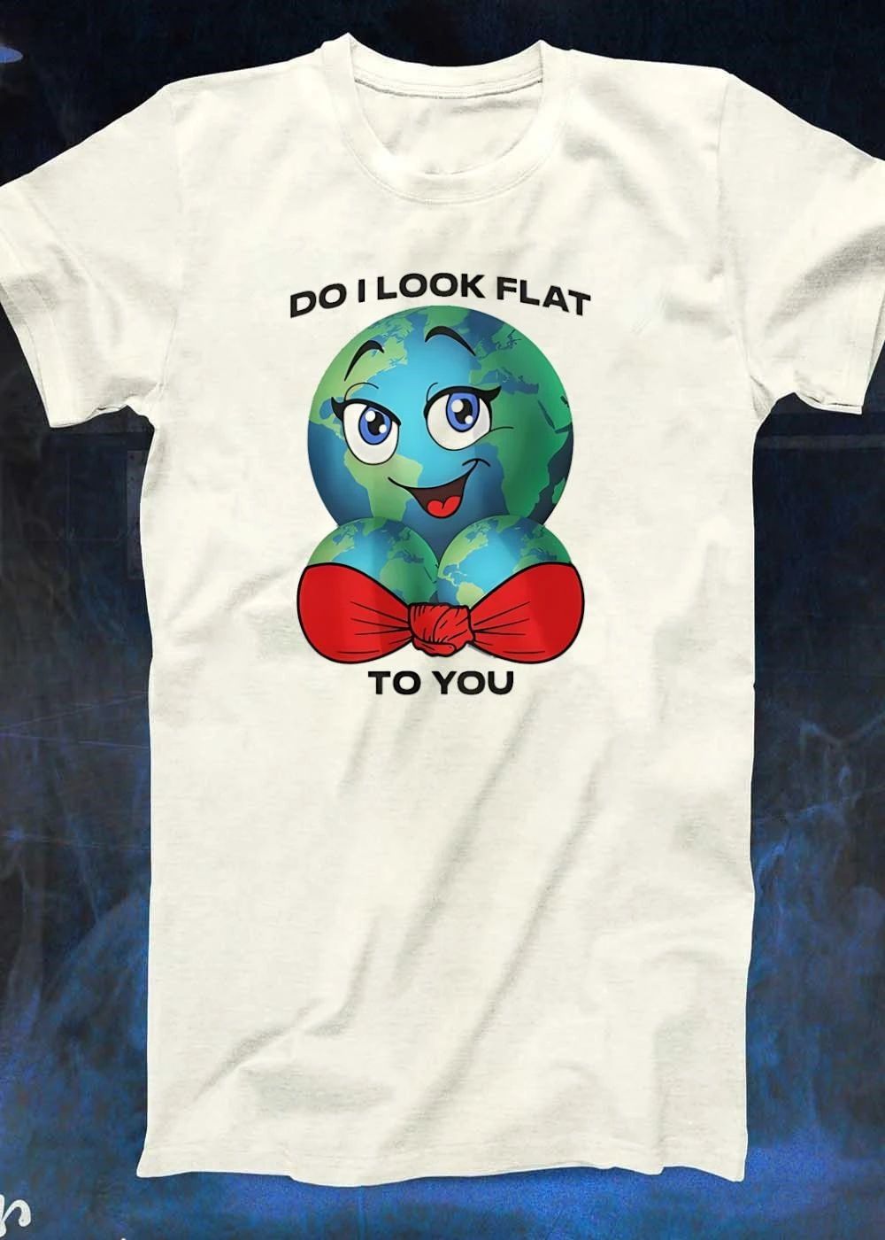 Do I look flat to you earth globe shirt