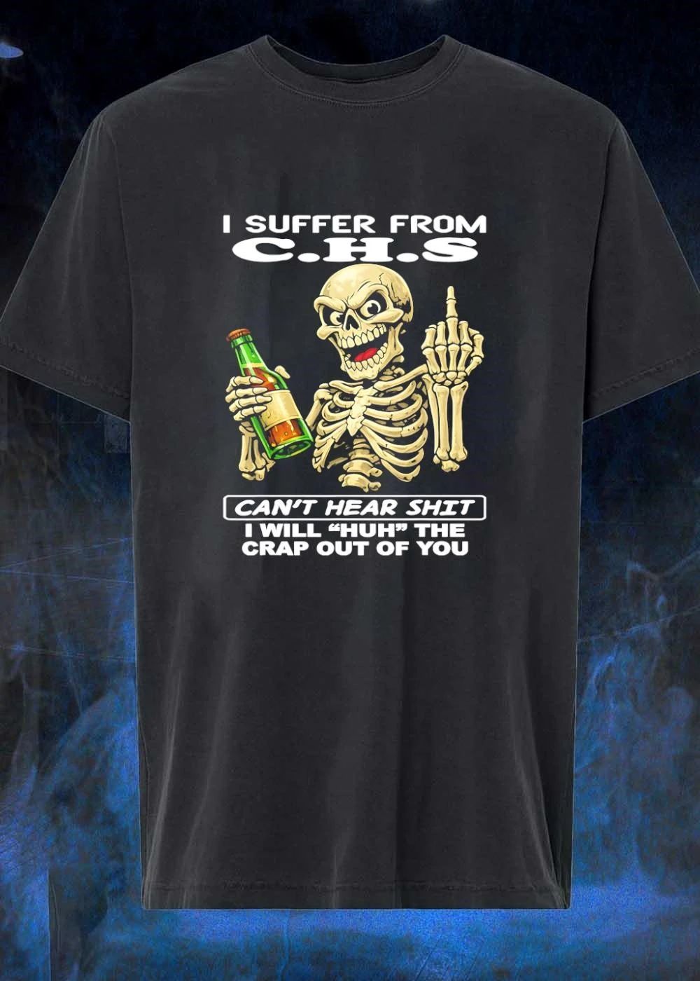 I suffer from CHS cant hear shit I will huh the crap out of you shirt