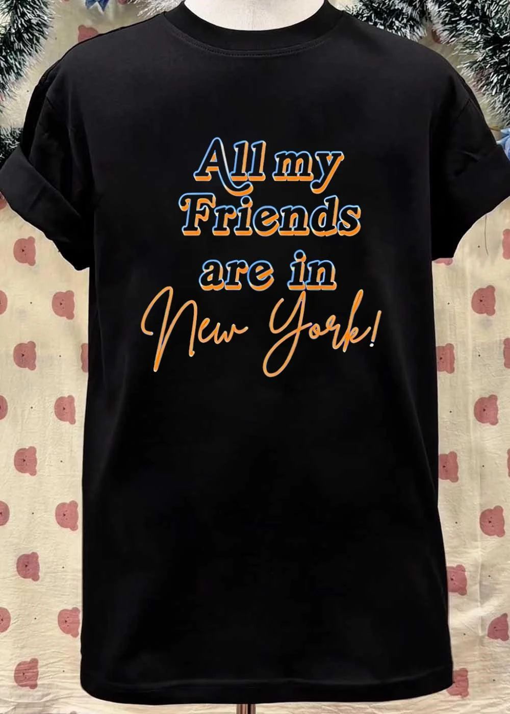 Apparel All My Friends Are in New York T-Shirt