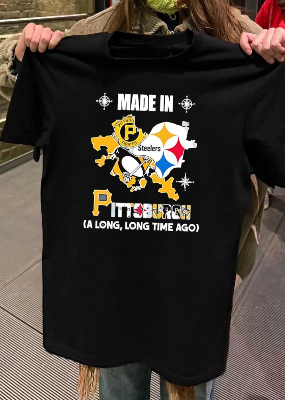 Pittsburgh Fans Apparel Made in a Long Time Ago Steelers Pirates Penguins T-Shirt