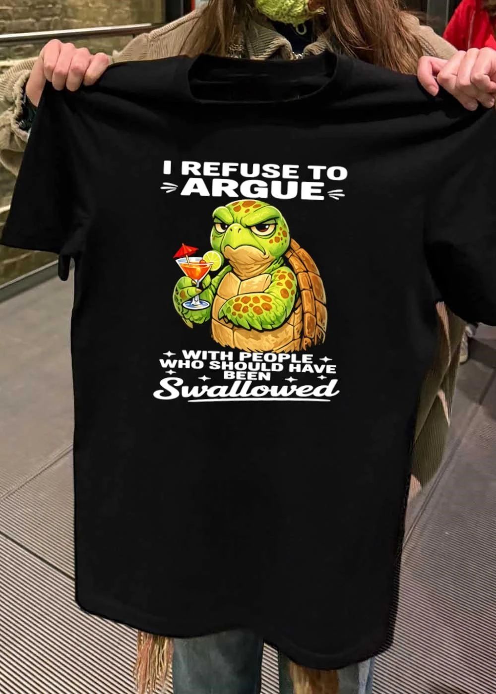 Grumpy Turtle I Refuse to Argue With People Who Should Have Been Swallowed shirt