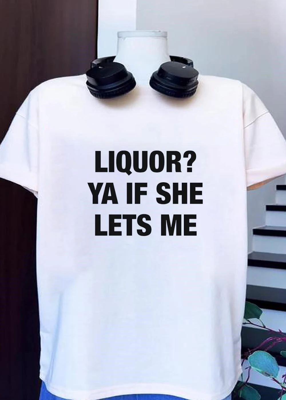 Humorous Apparel Liquor Ya if She Lets Me shirt