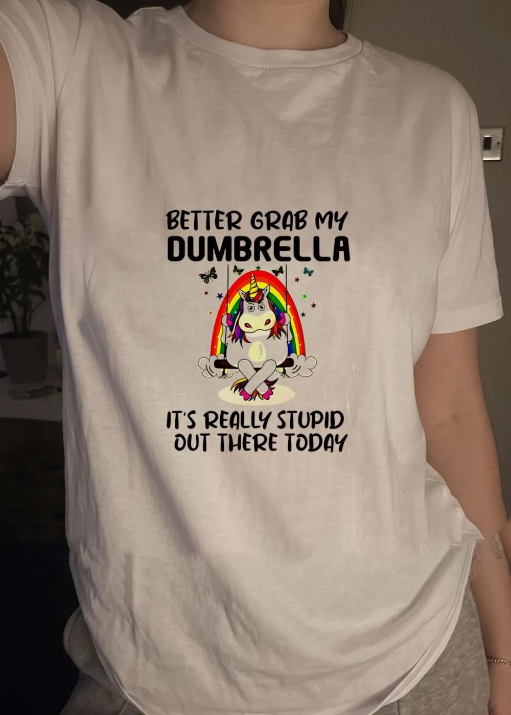 Better Grab My Dumbrella It is Really Stupid out There Today Unicorn T-Shirt