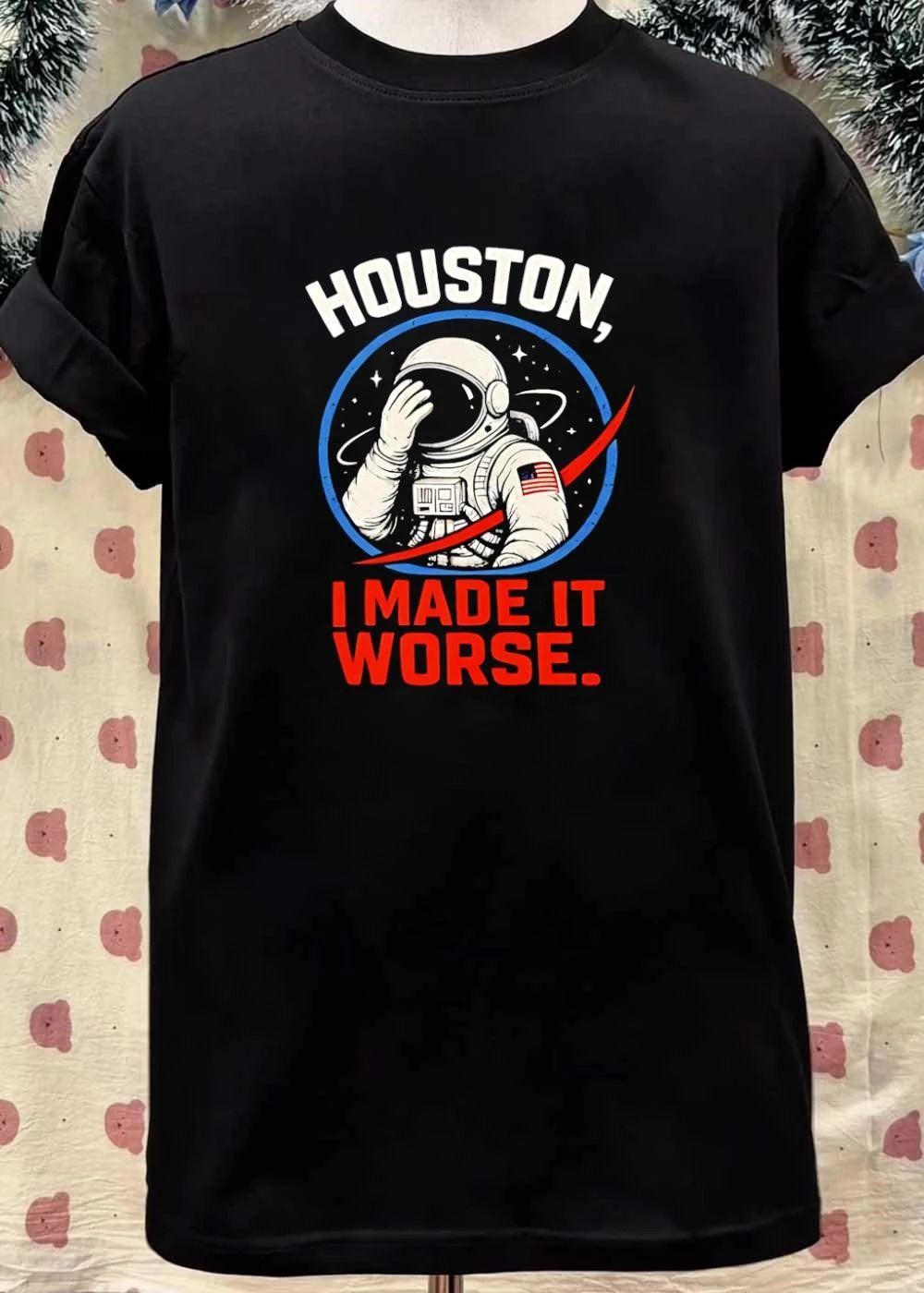 Houston I Made It Worse Facepalm Astronaut shirt