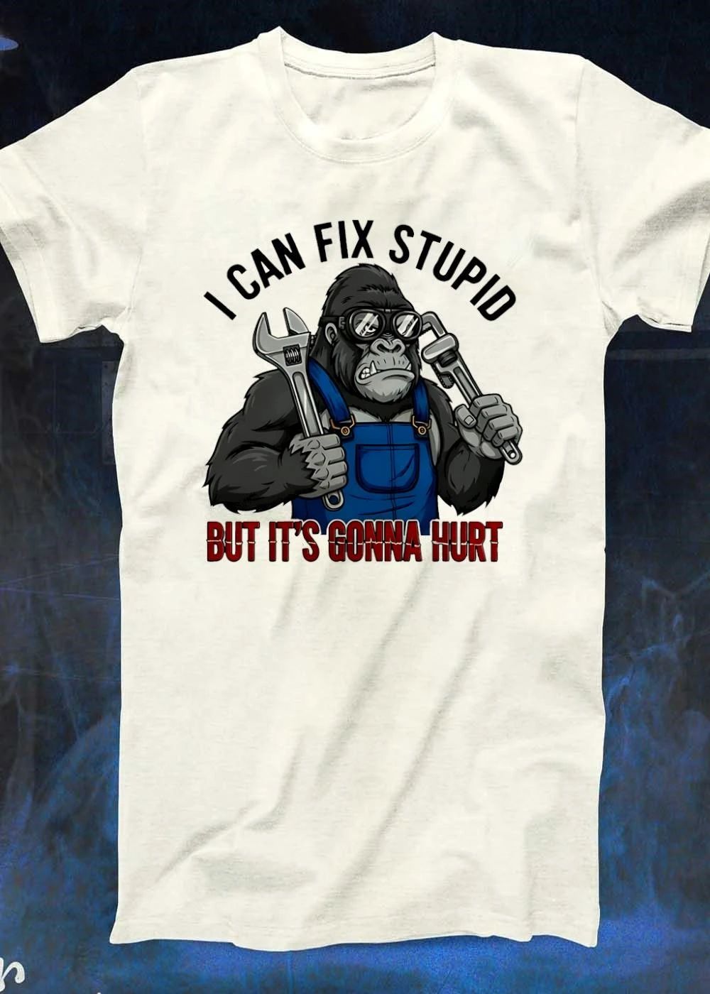 I Can Fix Stupid But It’s Gonna Hurt Gorilla Mechanic shirt