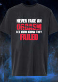 Never Fake an Orgasm Let Them Know They Failed T-Shirt