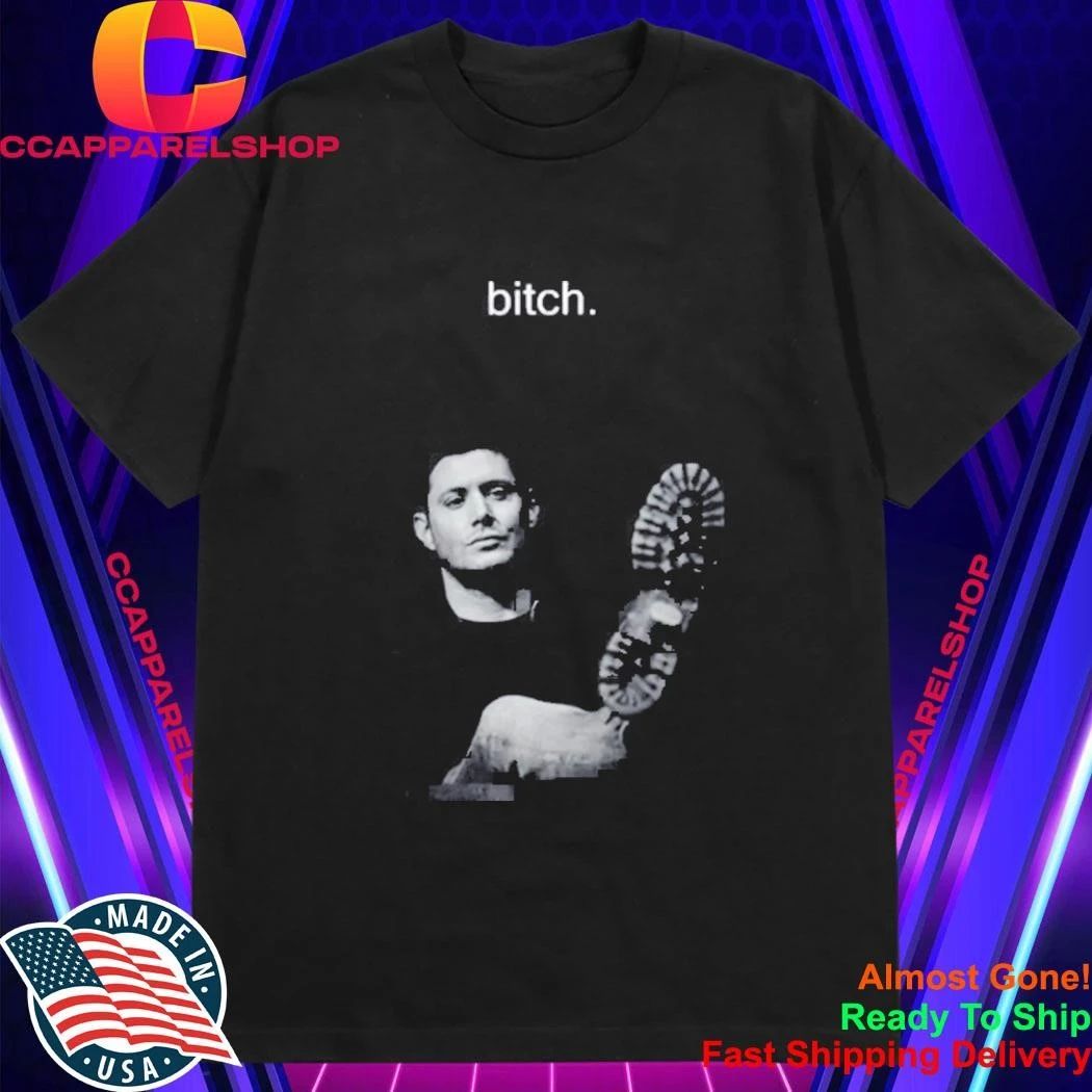Dean Winchester Bitch Shirt