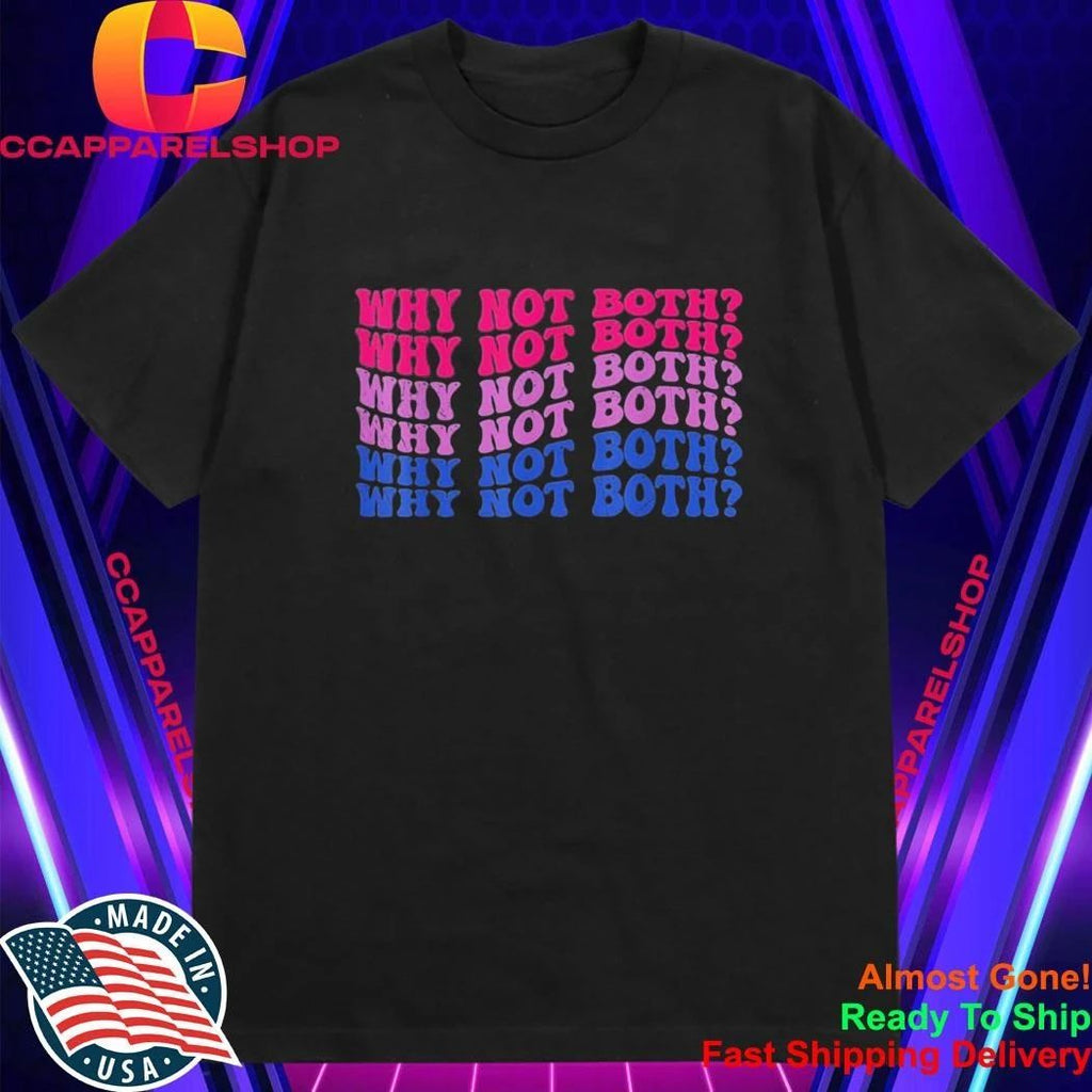 Why Not Both Shirt