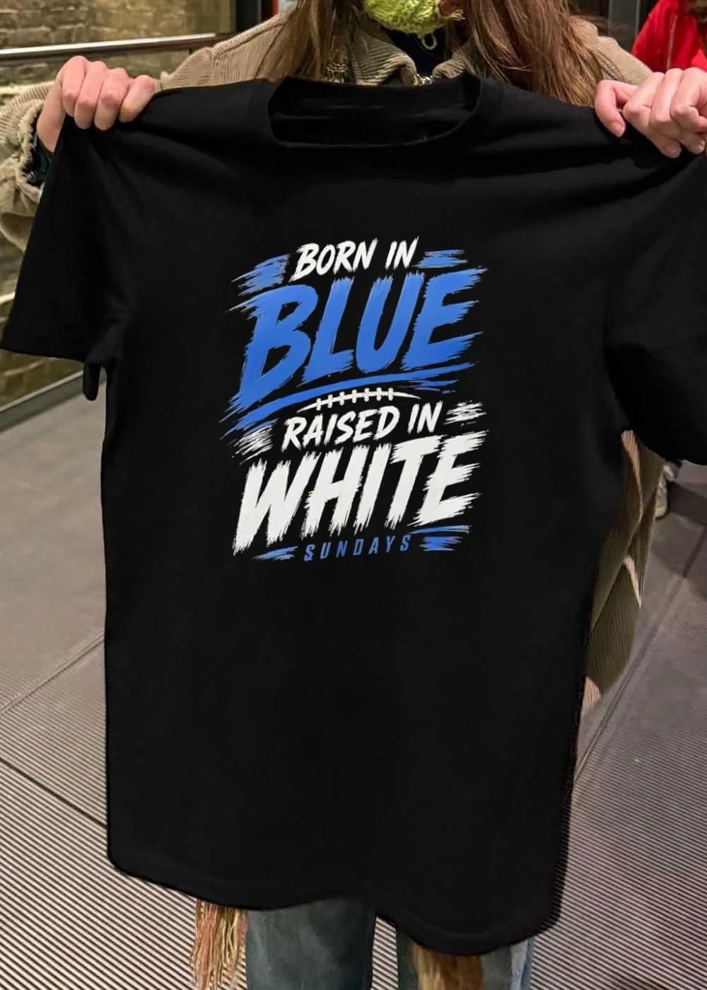 Sundays Football Fan Apparel Born in Blue Raised in White T-Shirt