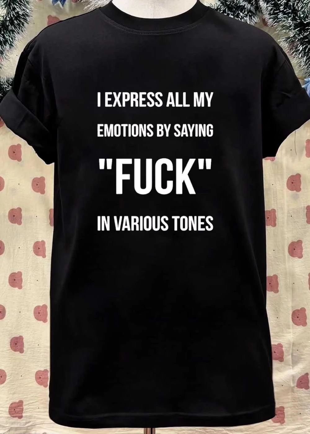 I express all my emotions by saying fuck in various tones shirt