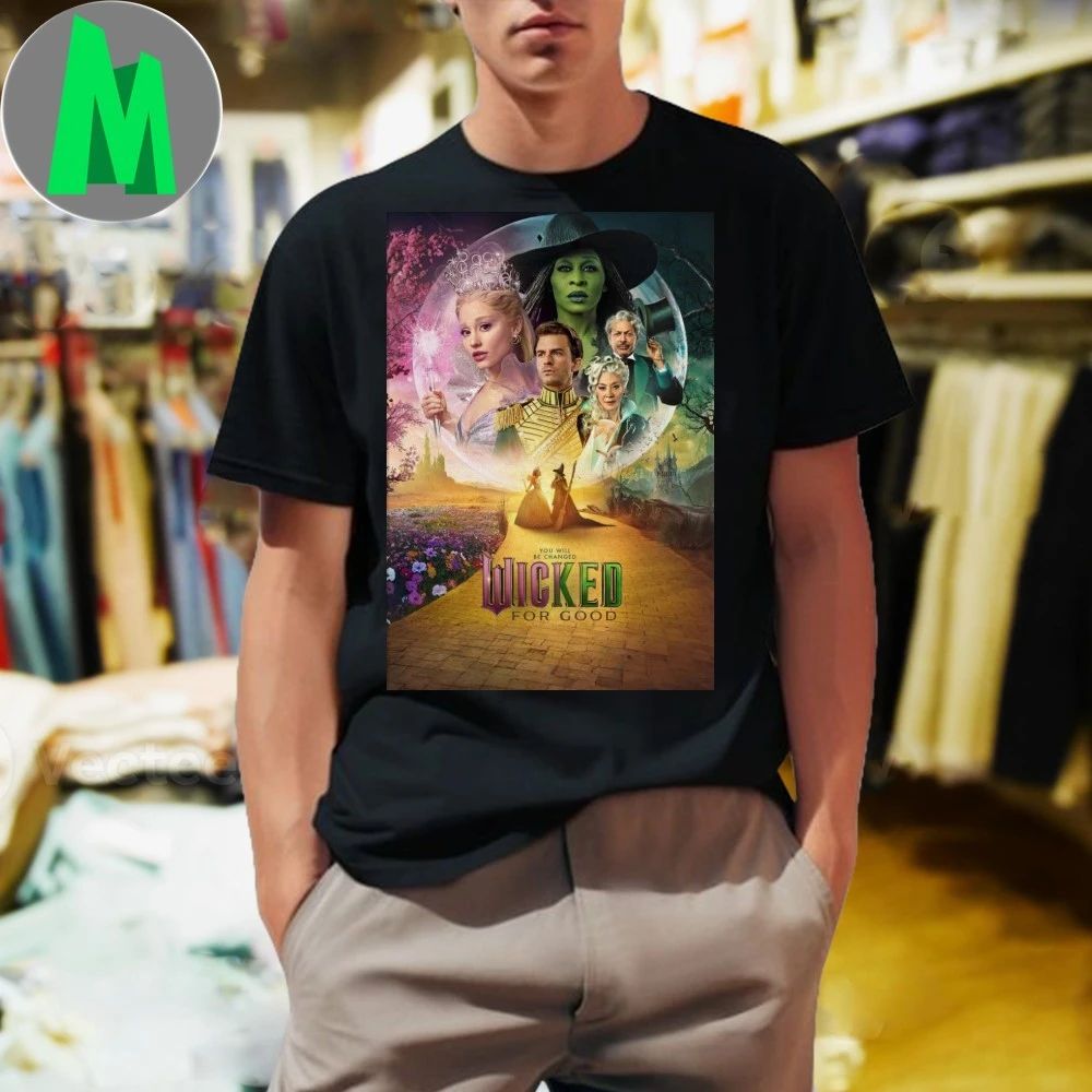 Wicked For Good You Will Be Changed Poster Shirt