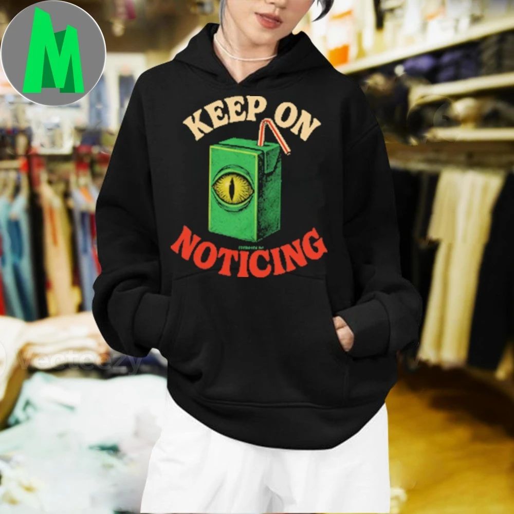 Keep On Noticing Shirt