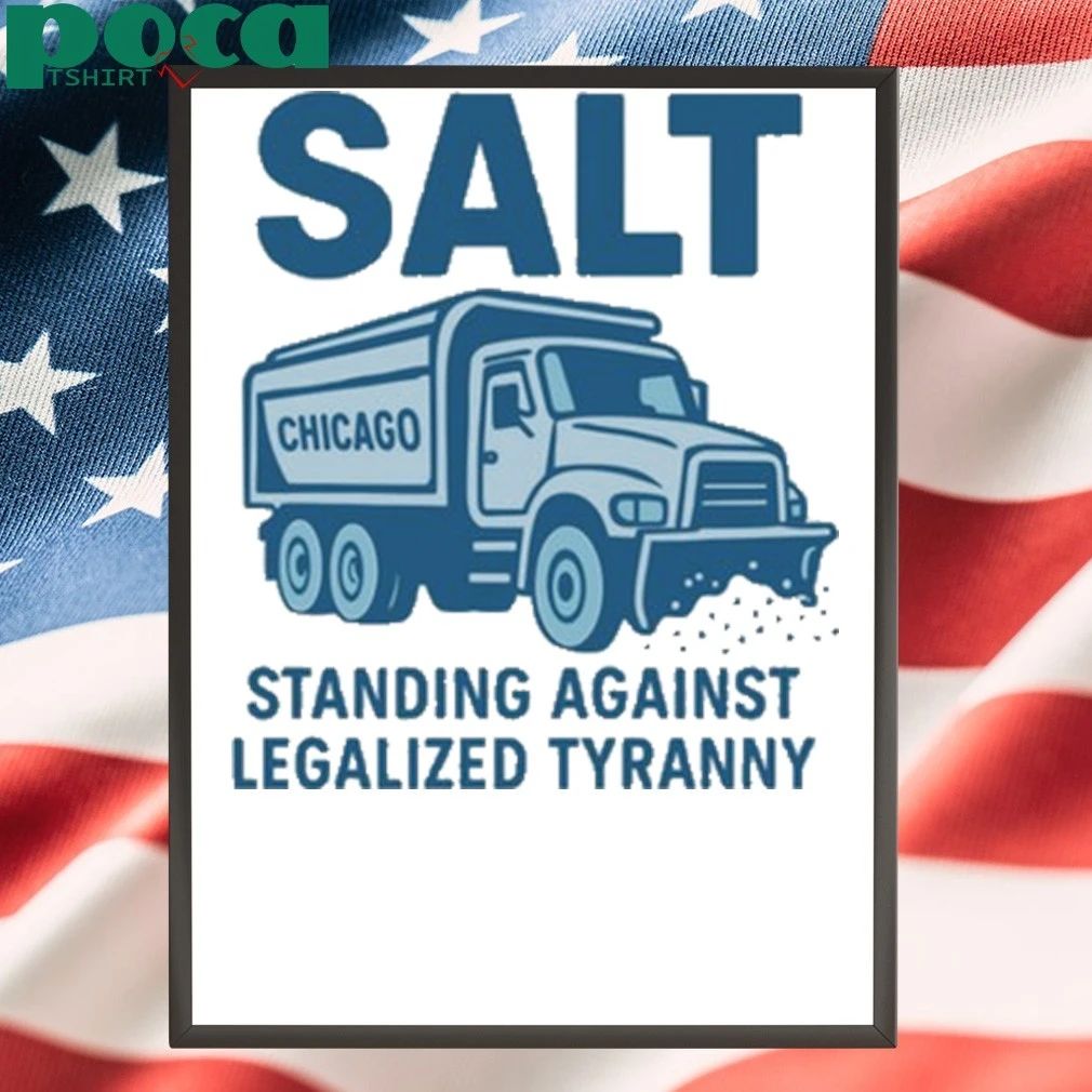 Salt Chicago Standing Against Legalized Tyranny T-shirt