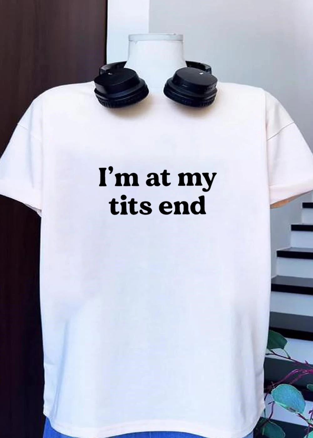 Funny Saying I’m at My Tits End Graphic T-Shirt