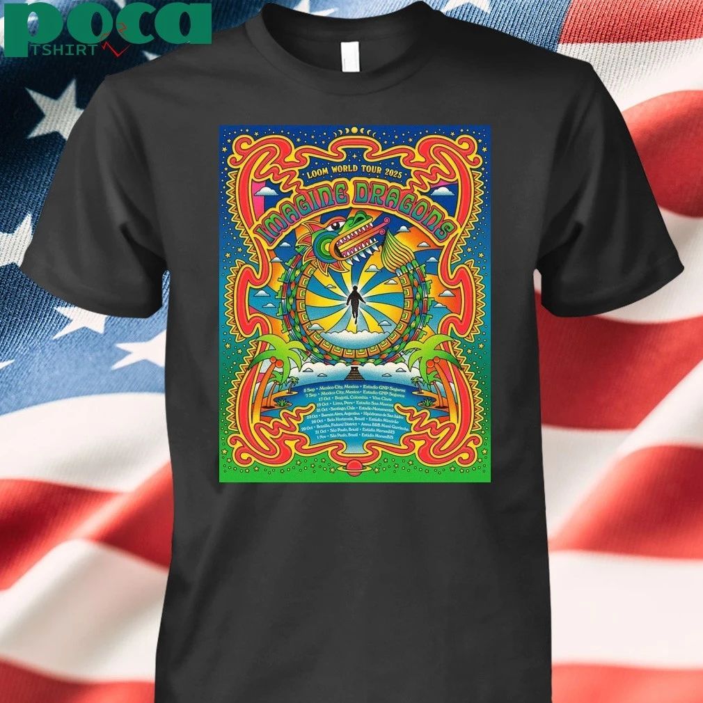 Imagine Dragons Loom World Tour 2025 South American Schedule Dates Home Decor Poster T-shirt