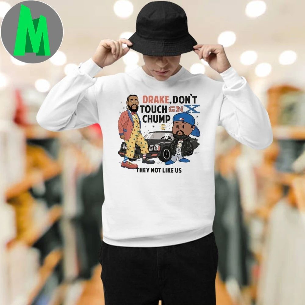 Kendrick Lamar And Drake Don’t Touch Gnx Chump They Not Like Us Shirt