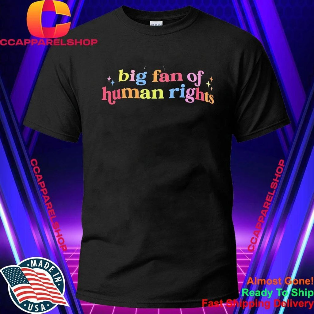 Big Fan Of Human Rights Shirt