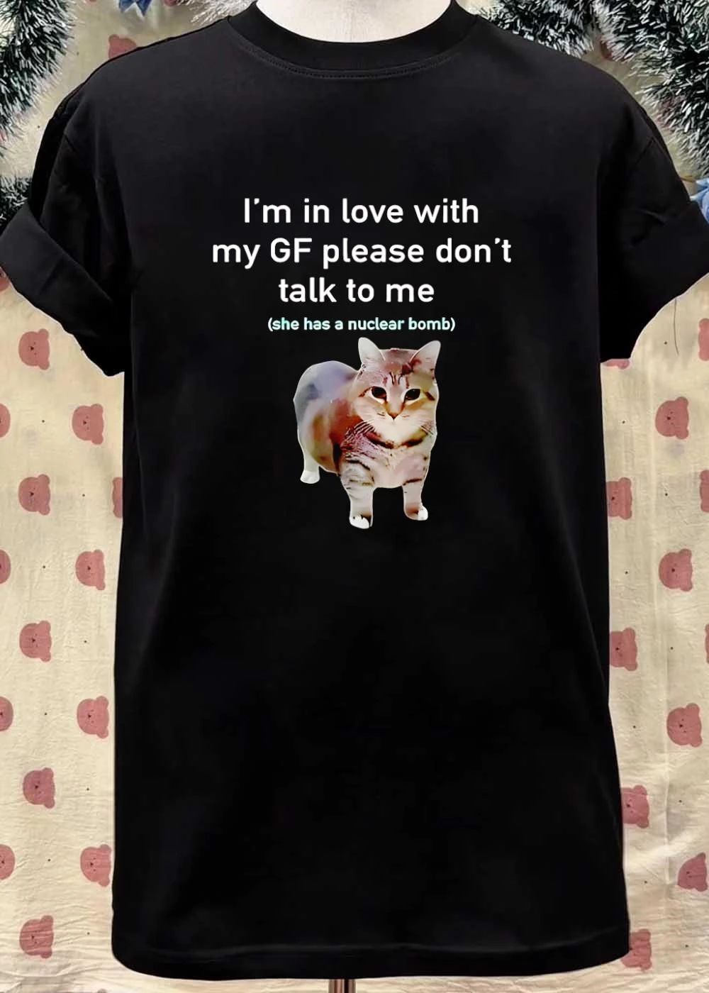 In Love with My GF Please Do Not Talk to Me She Has a Nuclear Bomb Cat T-Shirt