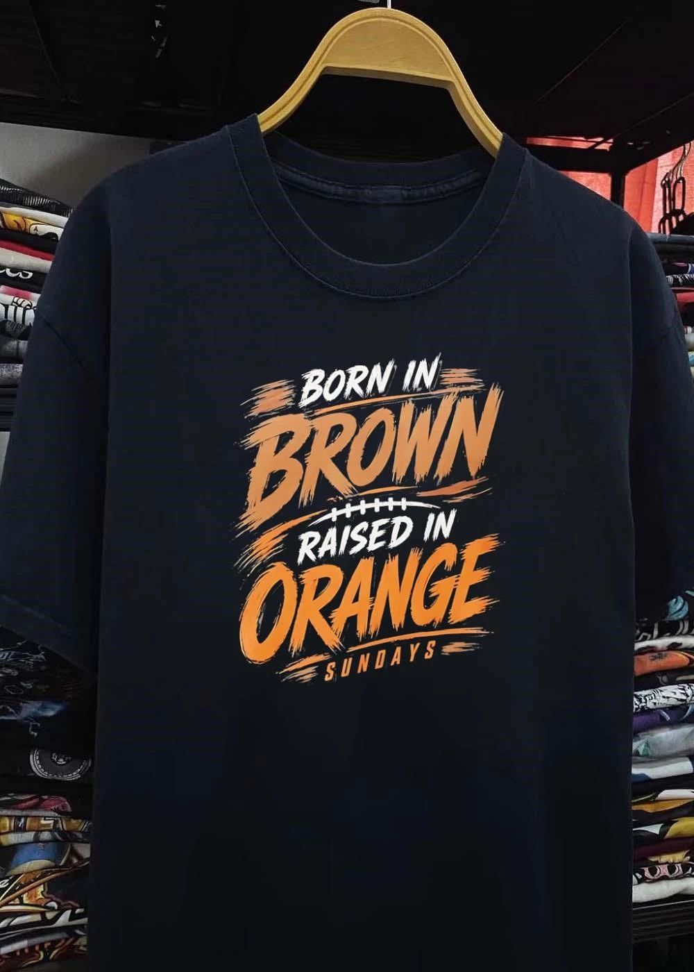 Sundays Born in Brown Raised in Orange Cleveland Browns T-Shirt