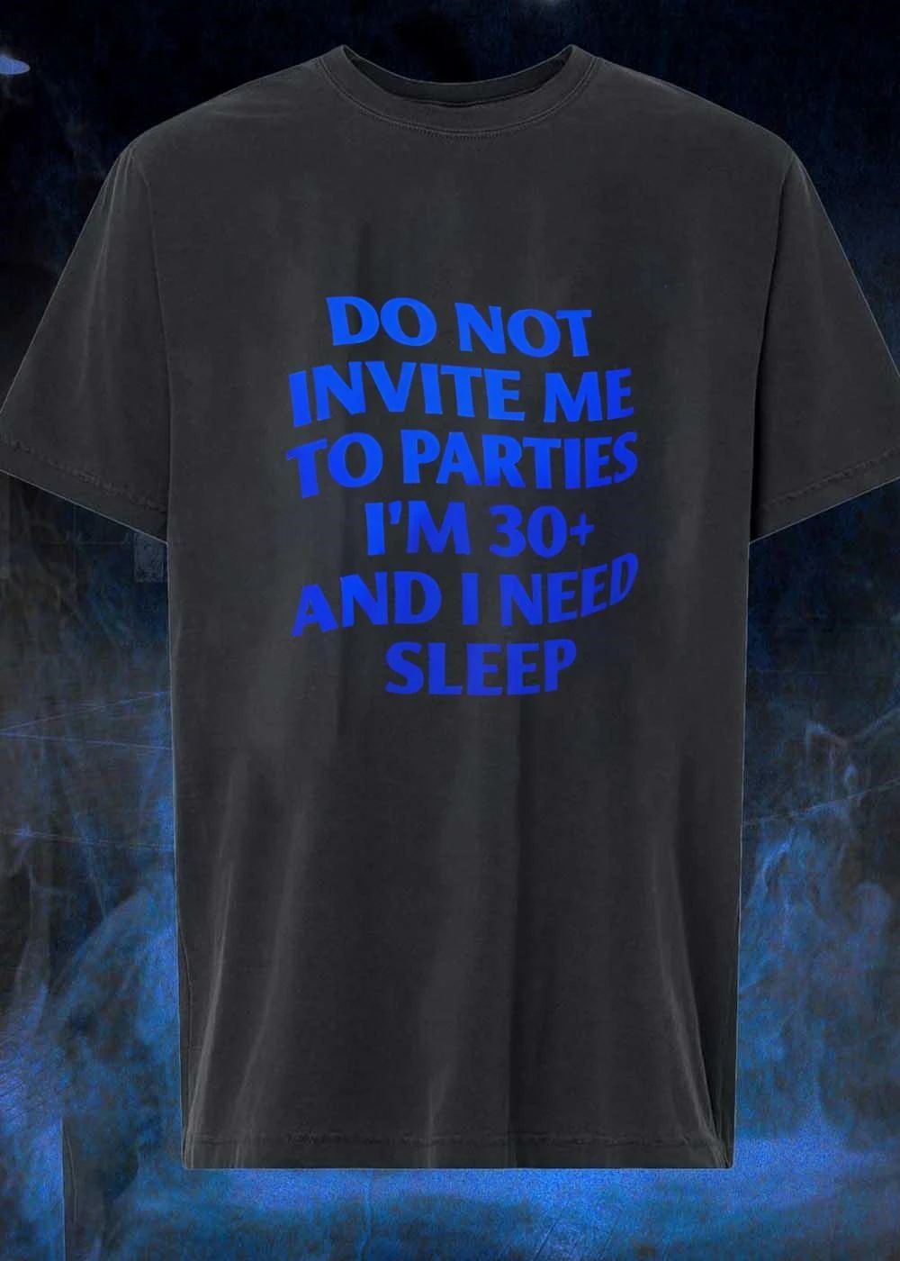 Do Not Invite Me To Parties I’m 30+ And I Need Sleep shirt