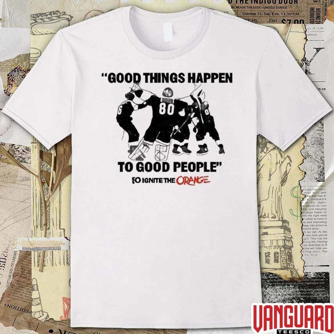 Flyers Good Things Happen To Good People Philadelphia Flyers 2026 NHL Hockey t-shirt