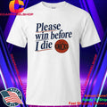 Old Jewish Men Please Win Before I Die Knicks Shirt