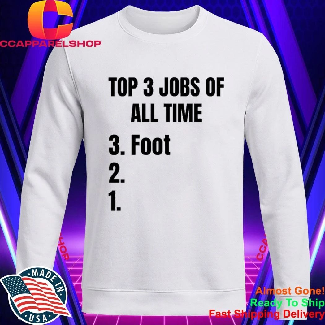 3 Jobs Of All Time 3 Foot Shirt