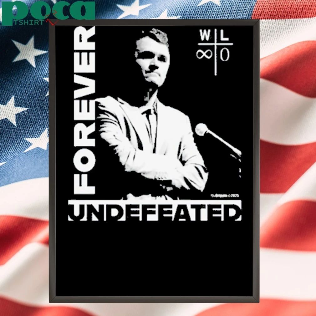 Charlie Kirk Forever Undefeated Shirt