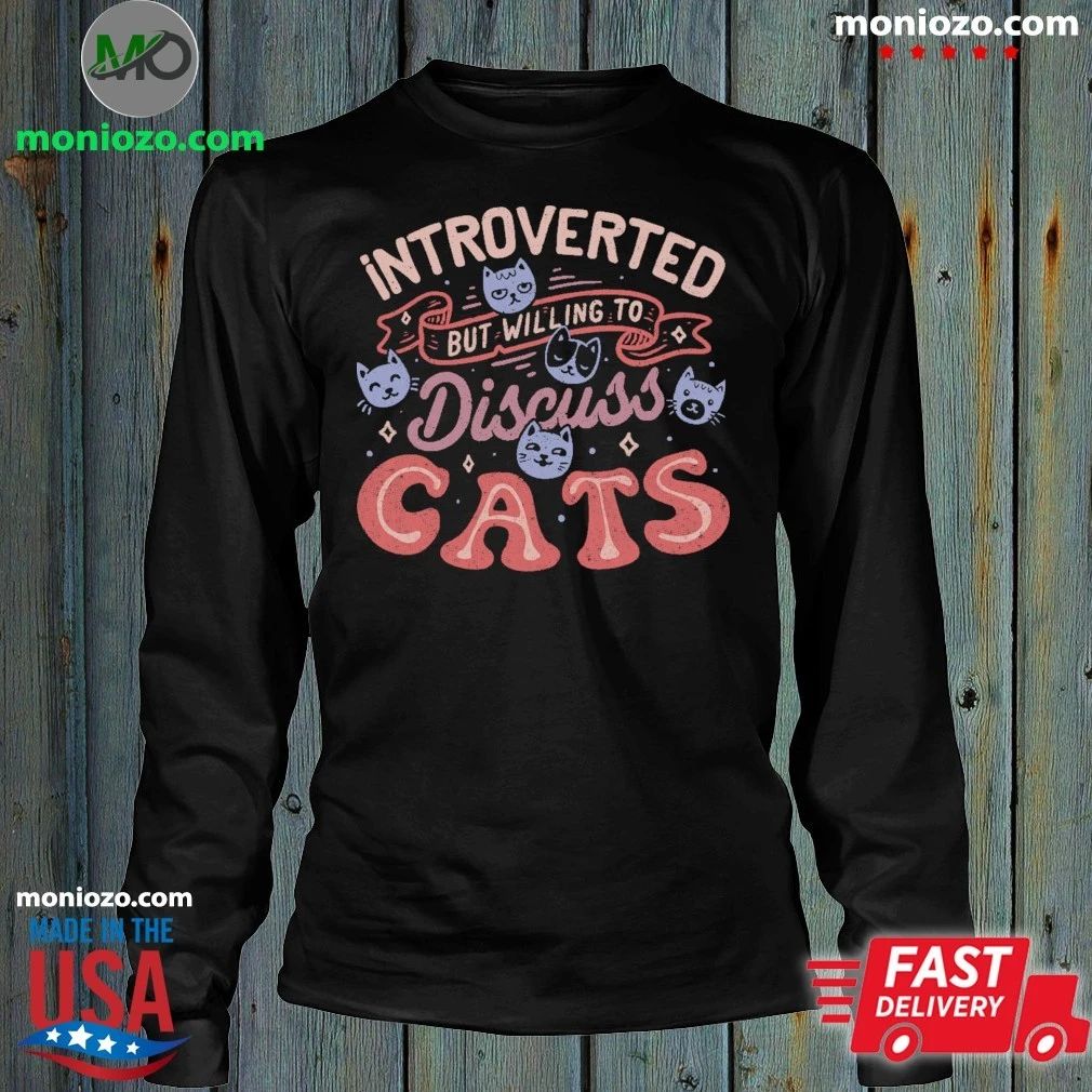Introverted But Willing to Discuss Cats Shirt