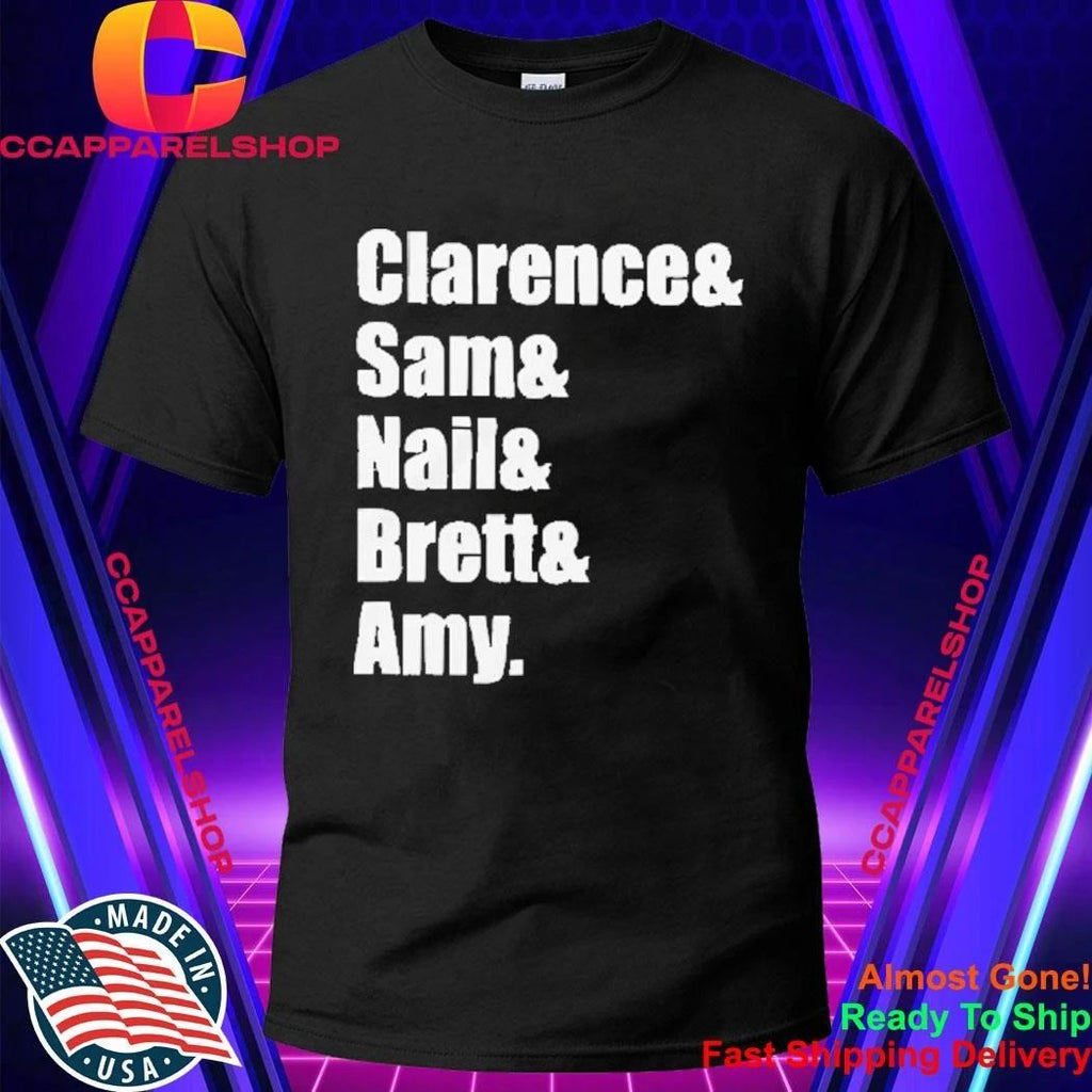 Clarence And Sam And Nail And Brett And Amy Typography Name Shirt
