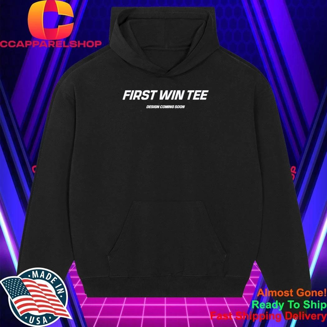 First Win Tee Design Coming Soon Shirt