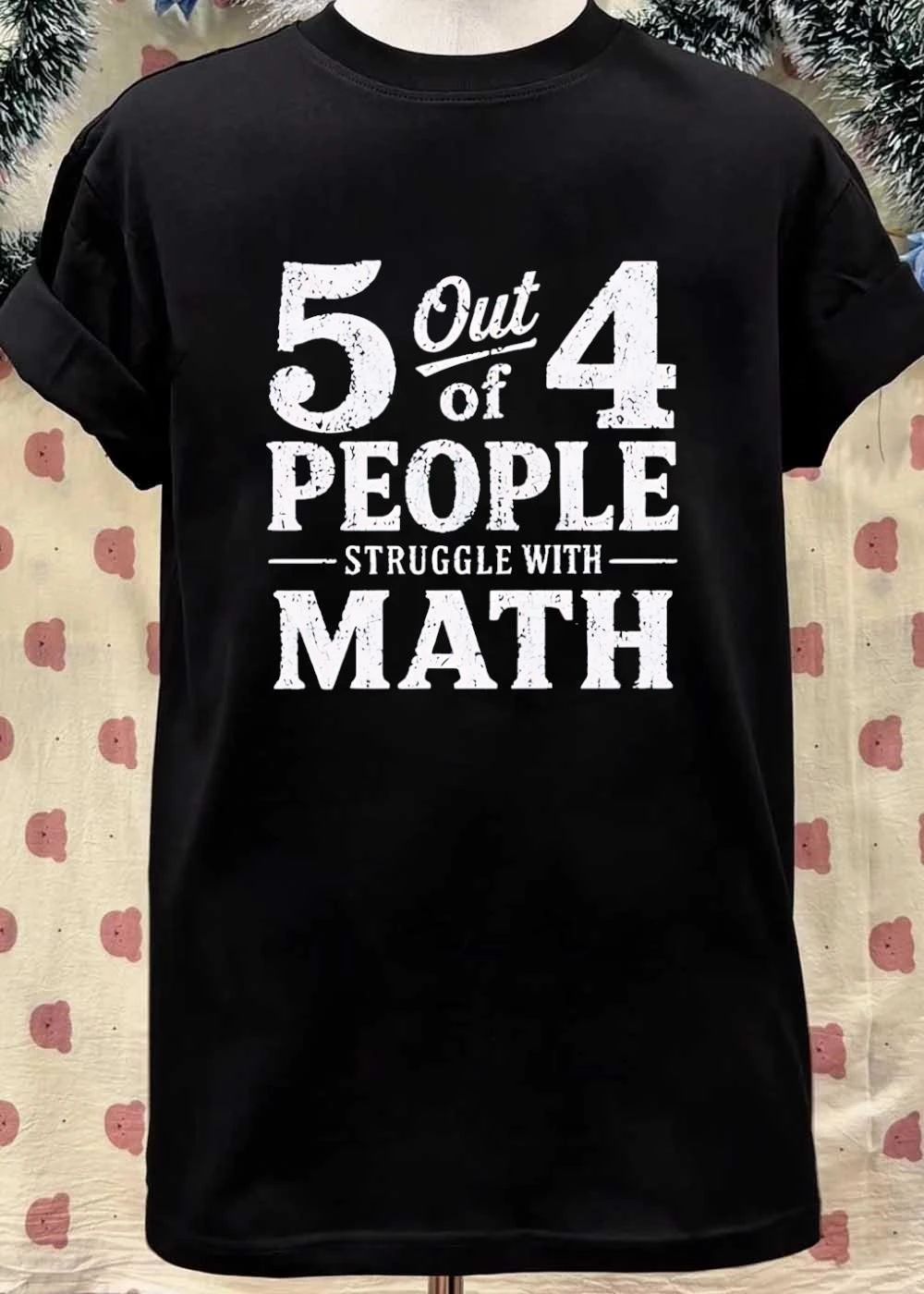 5 Out Of 4 People Struggle With Math Humorous Shirt
