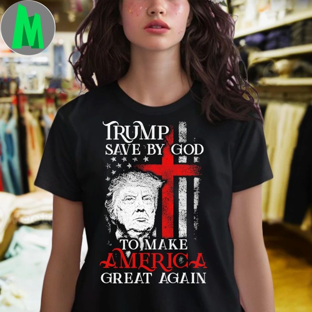 Trump Save by God To Make America Great Again Shirt